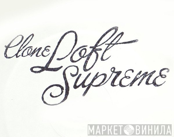 Clone Loft Supreme Series - Винил CD и Кассеты лейбла Clone Loft Supreme Series на сайте МаркетВинила