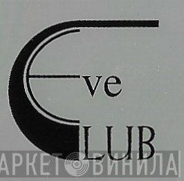 Club Eve - Винил CD и Кассеты лейбла Club Eve на сайте МаркетВинила