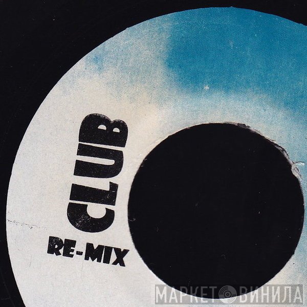 Club Re-Mix - Винил CD и Кассеты лейбла Club Re-Mix на сайте МаркетВинила