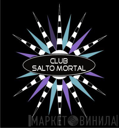 Club Salto Mortal - Винил CD и Кассеты лейбла Club Salto Mortal на сайте МаркетВинила