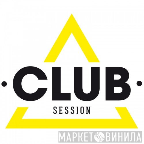 Club Session - Винил CD и Кассеты лейбла Club Session на сайте МаркетВинила