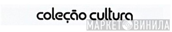 Coleção Cultura - Винил CD и Кассеты лейбла Coleção Cultura на сайте МаркетВинила