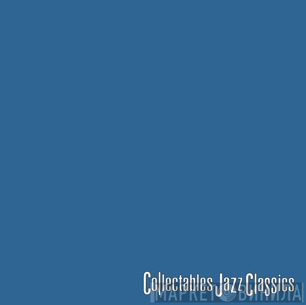 Collectables Jazz Classics - Винил CD и Кассеты лейбла Collectables Jazz Classics на сайте МаркетВинила