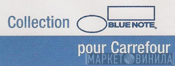 Collection Blue Note Pour Carrefour - Винил CD и Кассеты лейбла Collection Blue Note Pour Carrefour на сайте МаркетВинила
