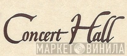 Concert Hall - Винил CD и Кассеты лейбла Concert Hall на сайте МаркетВинила