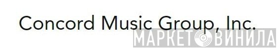 Concord Music Group, Inc. - Винил CD и Кассеты лейбла Concord Music Group, Inc. на сайте МаркетВинила