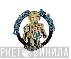 Controlled By Robots - Винил CD и Кассеты лейбла Controlled By Robots на сайте МаркетВинила