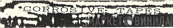 Corrosive Tapes - Винил CD и Кассеты лейбла Corrosive Tapes на сайте МаркетВинила