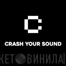 Crash Your Sound - Винил CD и Кассеты лейбла Crash Your Sound на сайте МаркетВинила