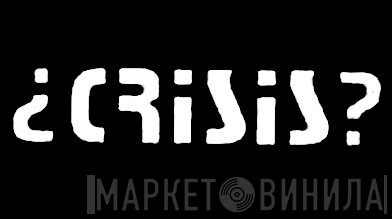 Crisis - Винил CD и Кассеты лейбла Crisis на сайте МаркетВинила