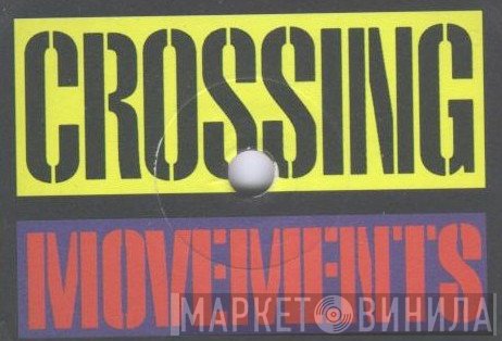 Crossing Movements - Винил CD и Кассеты лейбла Crossing Movements на сайте МаркетВинила