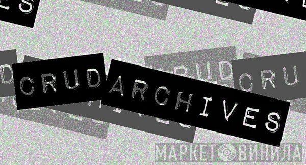 Crud Archives - Винил CD и Кассеты лейбла Crud Archives на сайте МаркетВинила