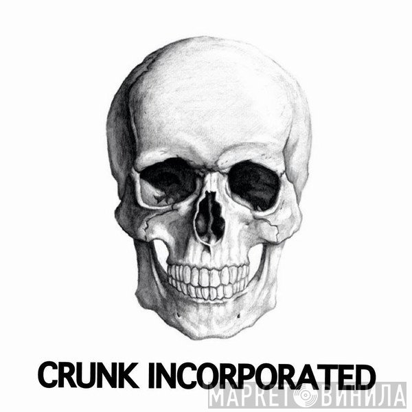 Crunk Incorporated - Винил CD и Кассеты лейбла Crunk Incorporated на сайте МаркетВинила