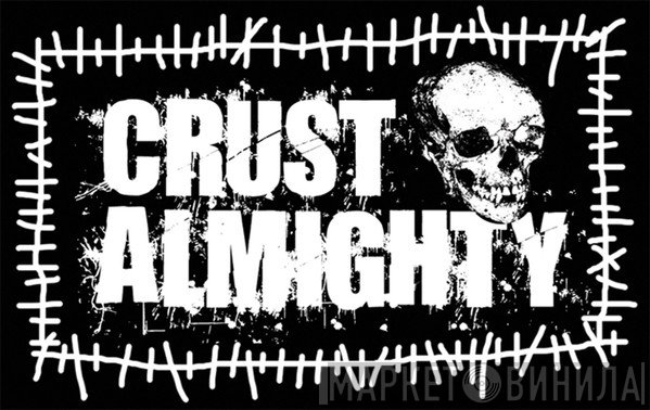 Crust Almighty - Винил CD и Кассеты лейбла Crust Almighty на сайте МаркетВинила