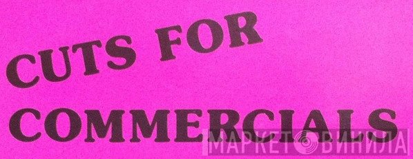 Cuts For Commercials - Винил CD и Кассеты лейбла Cuts For Commercials на сайте МаркетВинила