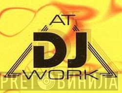 DJ At Work - Винил CD и Кассеты лейбла DJ At Work на сайте МаркетВинила
