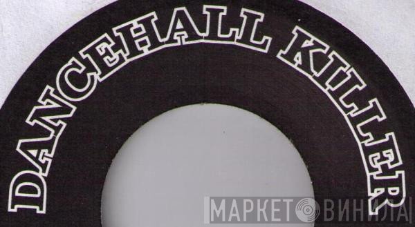Dancehall Killer - Винил CD и Кассеты лейбла Dancehall Killer на сайте МаркетВинила
