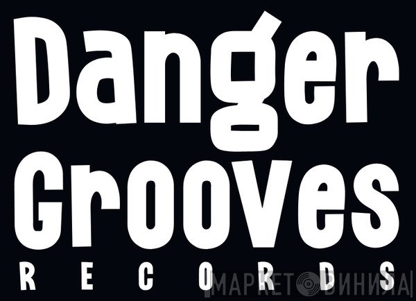 Danger Grooves Records - Винил CD и Кассеты лейбла Danger Grooves Records на сайте МаркетВинила