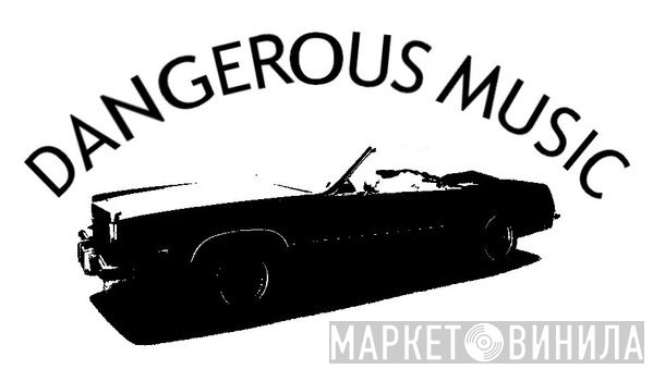 Dangerous Music - Винил CD и Кассеты лейбла Dangerous Music на сайте МаркетВинила