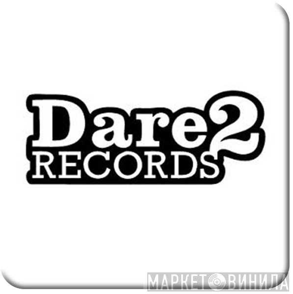 Dare2 Records - Винил CD и Кассеты лейбла Dare2 Records на сайте МаркетВинила