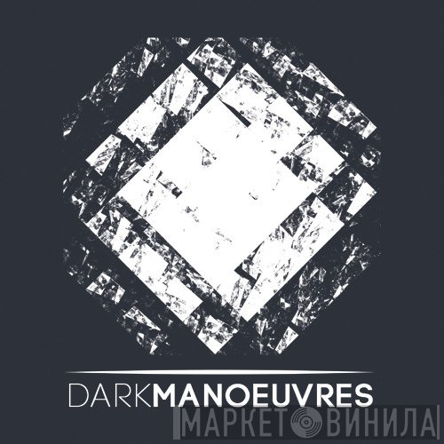 Dark Manoeuvres - Винил CD и Кассеты лейбла Dark Manoeuvres на сайте МаркетВинила