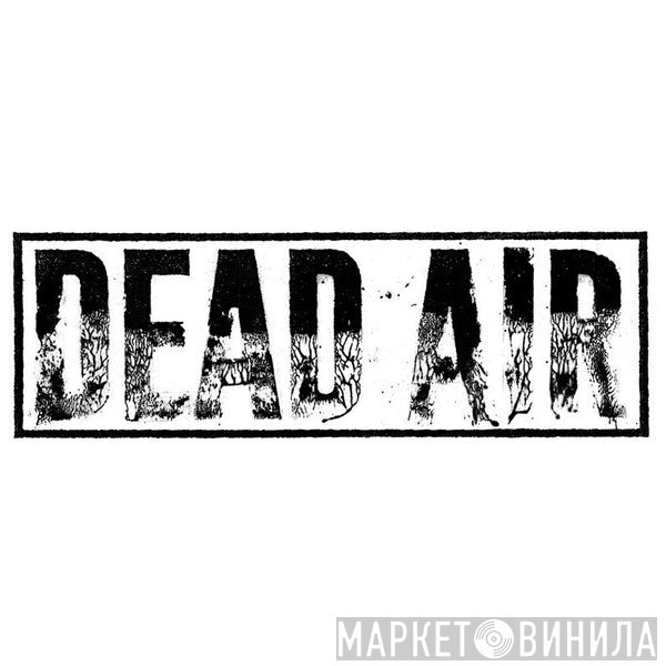Dead Air Studios - Винил CD и Кассеты лейбла Dead Air Studios на сайте МаркетВинила