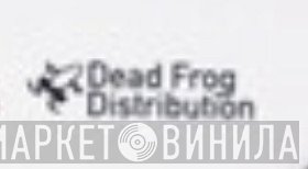Dead Frog Distribution - Винил CD и Кассеты лейбла Dead Frog Distribution на сайте МаркетВинила