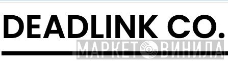 Deadlink Co. - Винил CD и Кассеты лейбла Deadlink Co. на сайте МаркетВинила