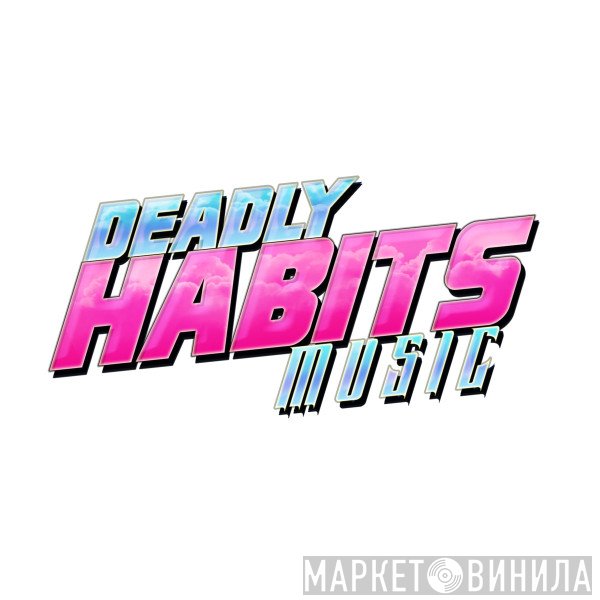Deadly Habits Music - Винил CD и Кассеты лейбла Deadly Habits Music на сайте МаркетВинила