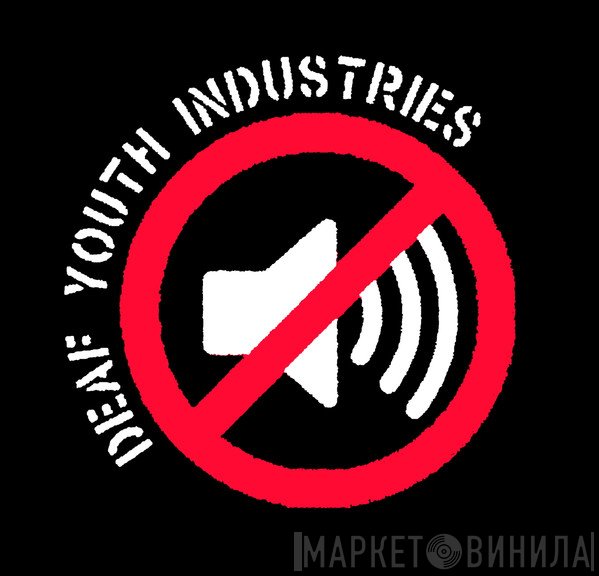 Deaf Youth Industries - Винил CD и Кассеты лейбла Deaf Youth Industries на сайте МаркетВинила