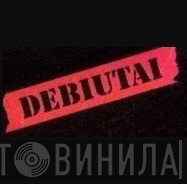 Debiutai - Винил CD и Кассеты лейбла Debiutai на сайте МаркетВинила