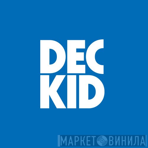 DecKid - Винил CD и Кассеты лейбла DecKid на сайте МаркетВинила