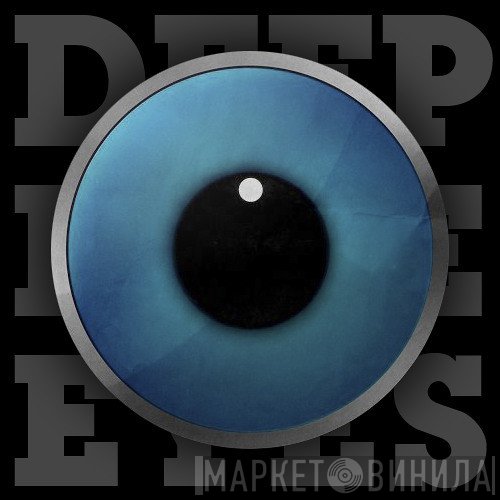 Deep Blue Eyes - Винил CD и Кассеты лейбла Deep Blue Eyes на сайте МаркетВинила