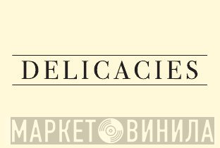 Delicacies - Винил CD и Кассеты лейбла Delicacies на сайте МаркетВинила