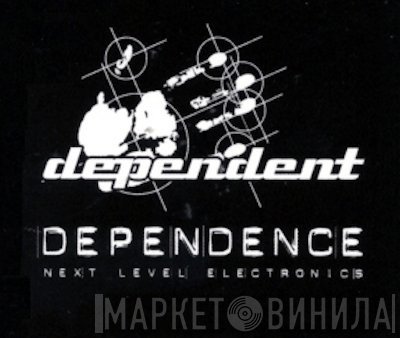 Dependence - Next Level Electronics - Винил CD и Кассеты лейбла Dependence - Next Level Electronics на сайте МаркетВинила