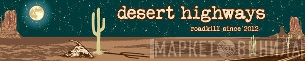 Desert Highways - Винил CD и Кассеты лейбла Desert Highways на сайте МаркетВинила