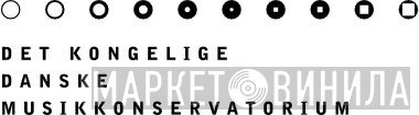 Det Kongelige Danske Musikkonservatorium - Винил CD и Кассеты лейбла Det Kongelige Danske Musikkonservatorium на сайте МаркетВинила