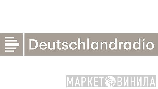 DeutschlandRadio - Винил CD и Кассеты лейбла DeutschlandRadio на сайте МаркетВинила