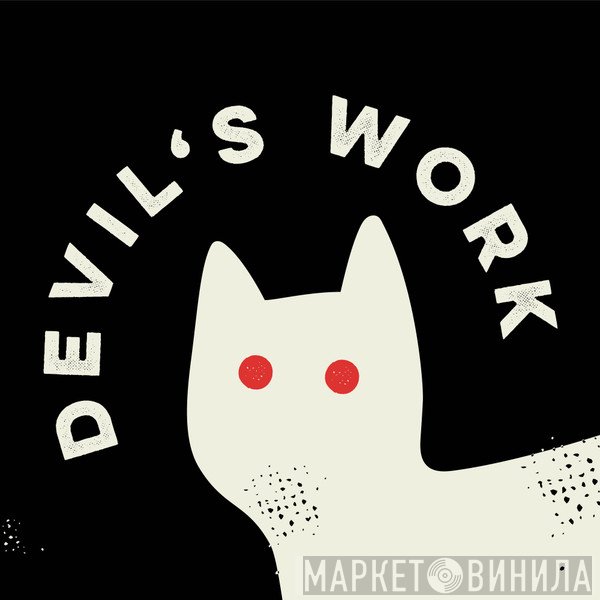 Devil's Work - Винил CD и Кассеты лейбла Devil's Work на сайте МаркетВинила