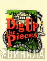 Dig Up The Pieces - Винил CD и Кассеты лейбла Dig Up The Pieces на сайте МаркетВинила