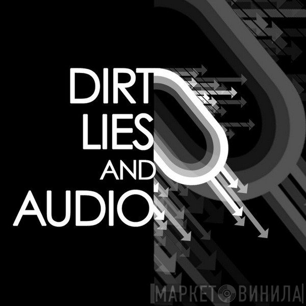 Dirt, Lies & Audio Black - Винил CD и Кассеты лейбла Dirt, Lies & Audio Black на сайте МаркетВинила