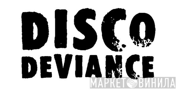 Disco Deviance - Винил CD и Кассеты лейбла Disco Deviance на сайте МаркетВинила