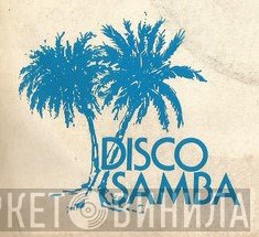 Disco Samba - Винил CD и Кассеты лейбла Disco Samba на сайте МаркетВинила