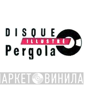 Disque Illustré Pergola - Винил CD и Кассеты лейбла Disque Illustré Pergola на сайте МаркетВинила