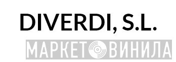 Diverdi, S.L. - Винил CD и Кассеты лейбла Diverdi, S.L. на сайте МаркетВинила