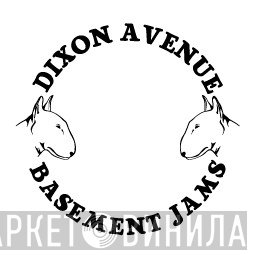 Dixon Avenue Basement Jams - Винил CD и Кассеты лейбла Dixon Avenue Basement Jams на сайте МаркетВинила