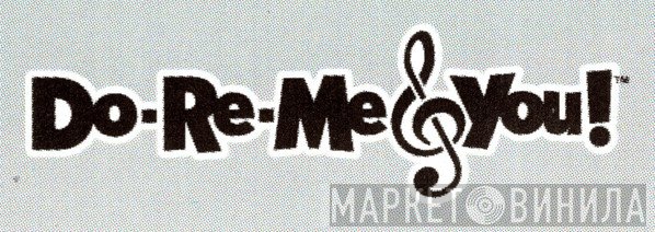 Do-Re-Me & You - Винил CD и Кассеты лейбла Do-Re-Me & You на сайте МаркетВинила