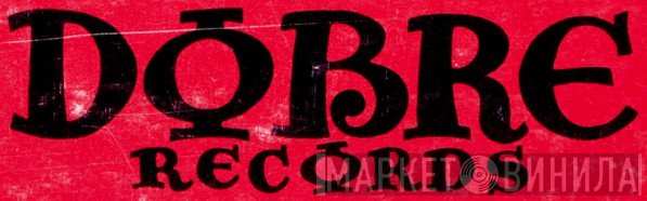 Dobre Records - Винил CD и Кассеты лейбла Dobre Records на сайте МаркетВинила