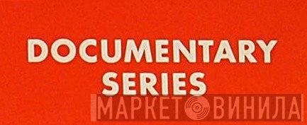 Documentary Series - Винил CD и Кассеты лейбла Documentary Series на сайте МаркетВинила
