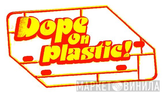 Dope On Plastic! - Винил CD и Кассеты лейбла Dope On Plastic! на сайте МаркетВинила